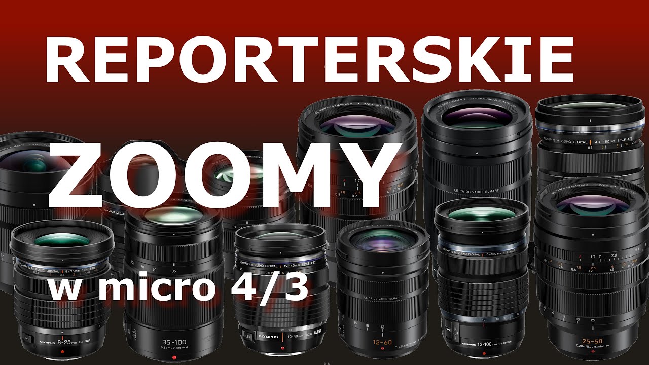 Obiektywy reporterskie typu zoom w micro 4/3