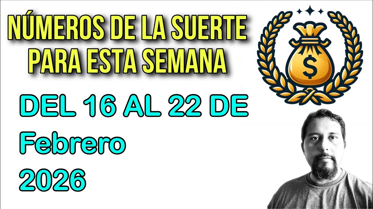 N&uacute;meros de la suerte para esta semana del 16 al 22 de febrero 2026