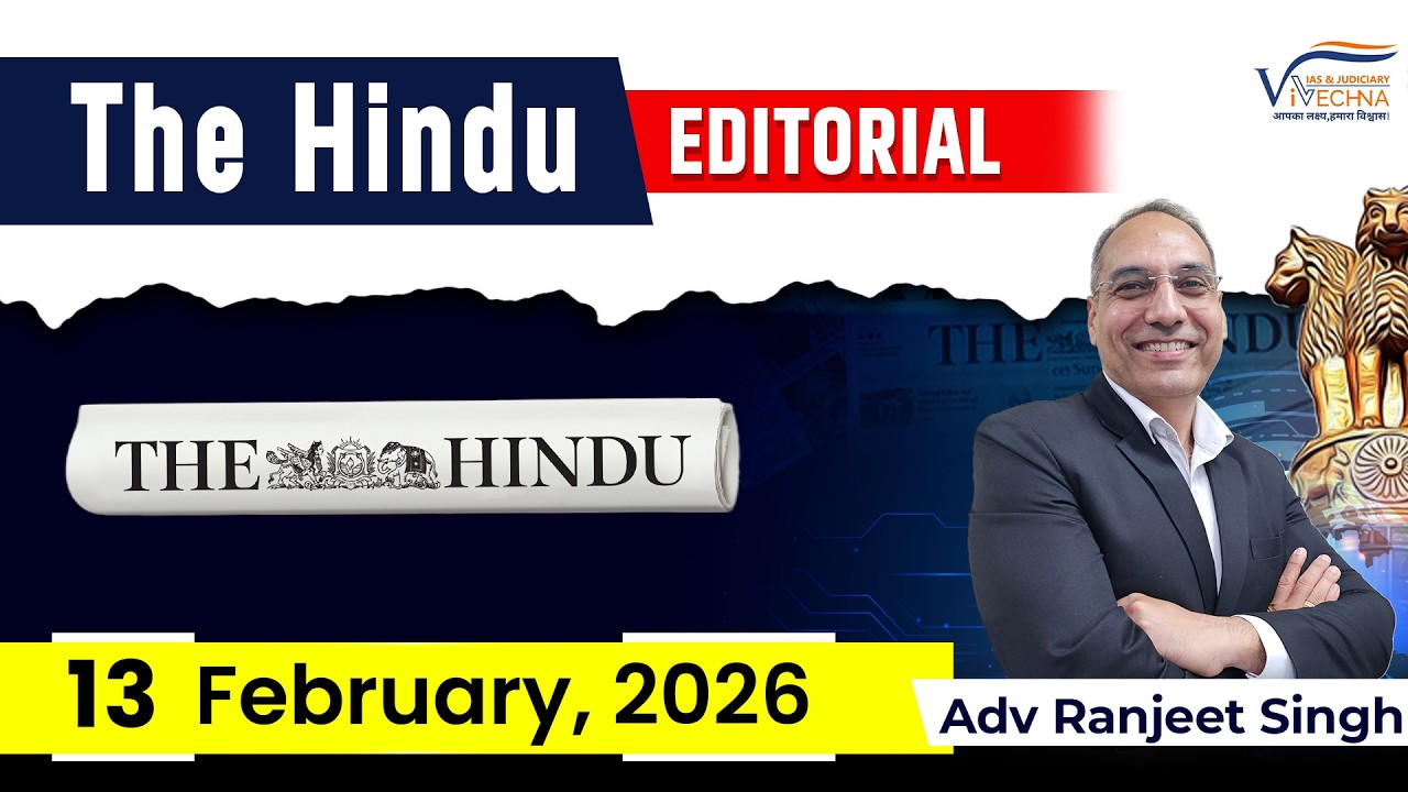 13 February The Hindu Editorial | Adv Ranjeet Singh | Vivechna IAS Academy