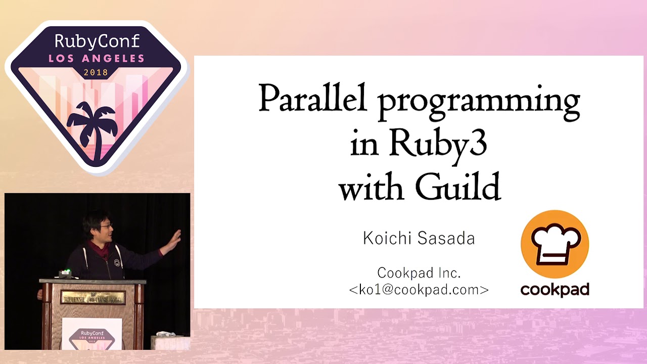 RubyConf 2018 - Parallel programming in Ruby3 with Guild by Koichi Sasada