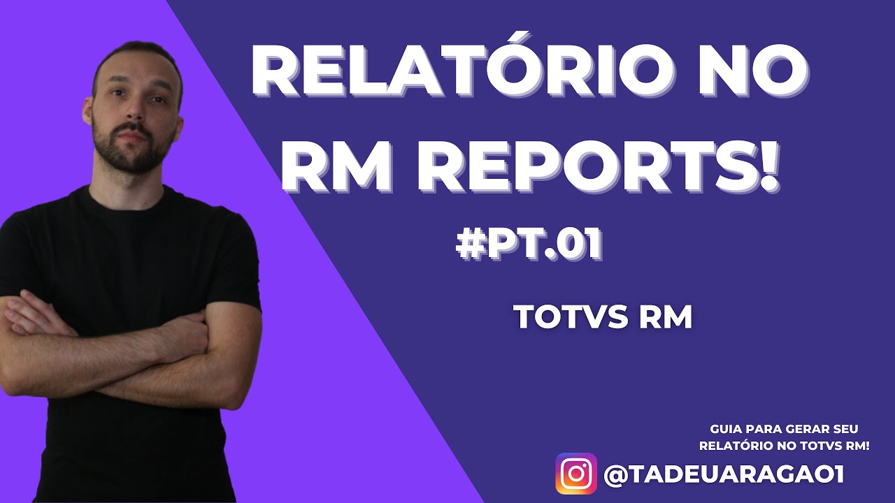 Como montar seu Relatório no TOTVS RM Reports! Parte 01!
