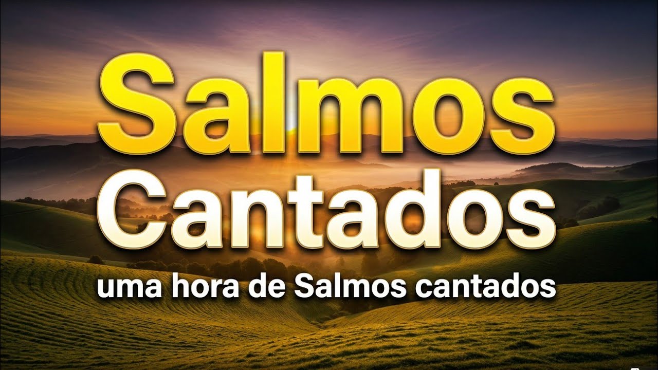 1 Hora de Salmos Cantados | Paz, Esperança e Amor