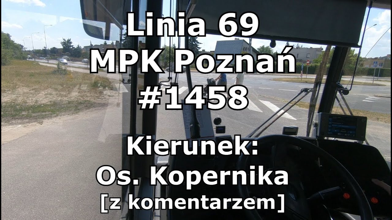 [Cabview]Linia 69(169) MPK Poznań #1458 Os. Łokietka - Os. Kopernika[z komentarzem]