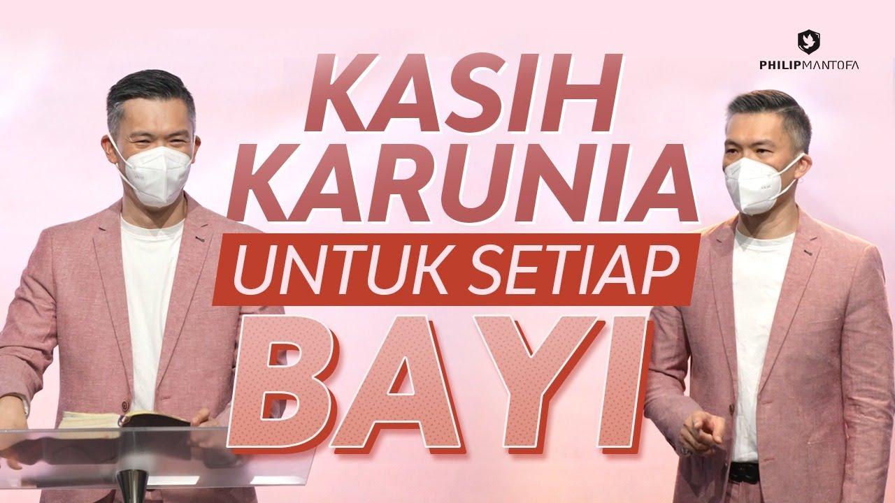 Kasih Karunia Untuk Setiap Bayi (Official Khotbah Philip Mantofa)