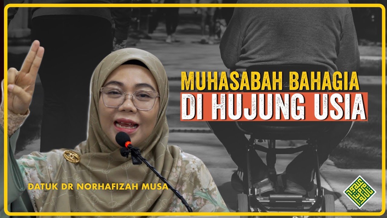 Muhasabah BAHAGIA Di Hujung Usia.