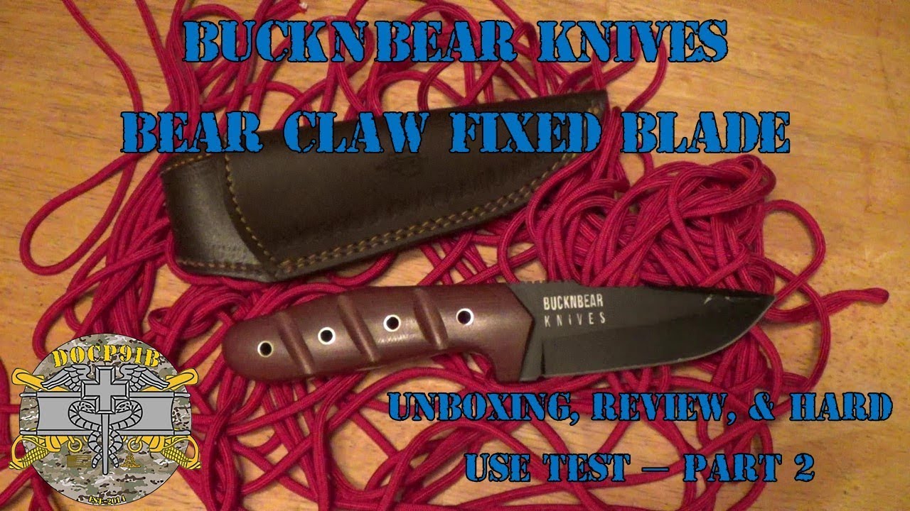 BuckNBear Knives Bear Claw Fixed Blade - Unboxing, Review, & Hard Use Test - Part 2