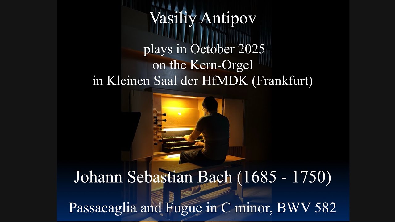 Johann Sebastian Bach (1685 - 1750) Passacaglia and Fugue in C minor, BWV 582
