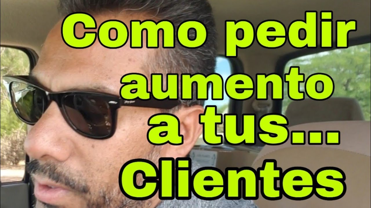 Como pedir aumento a tus clientes.