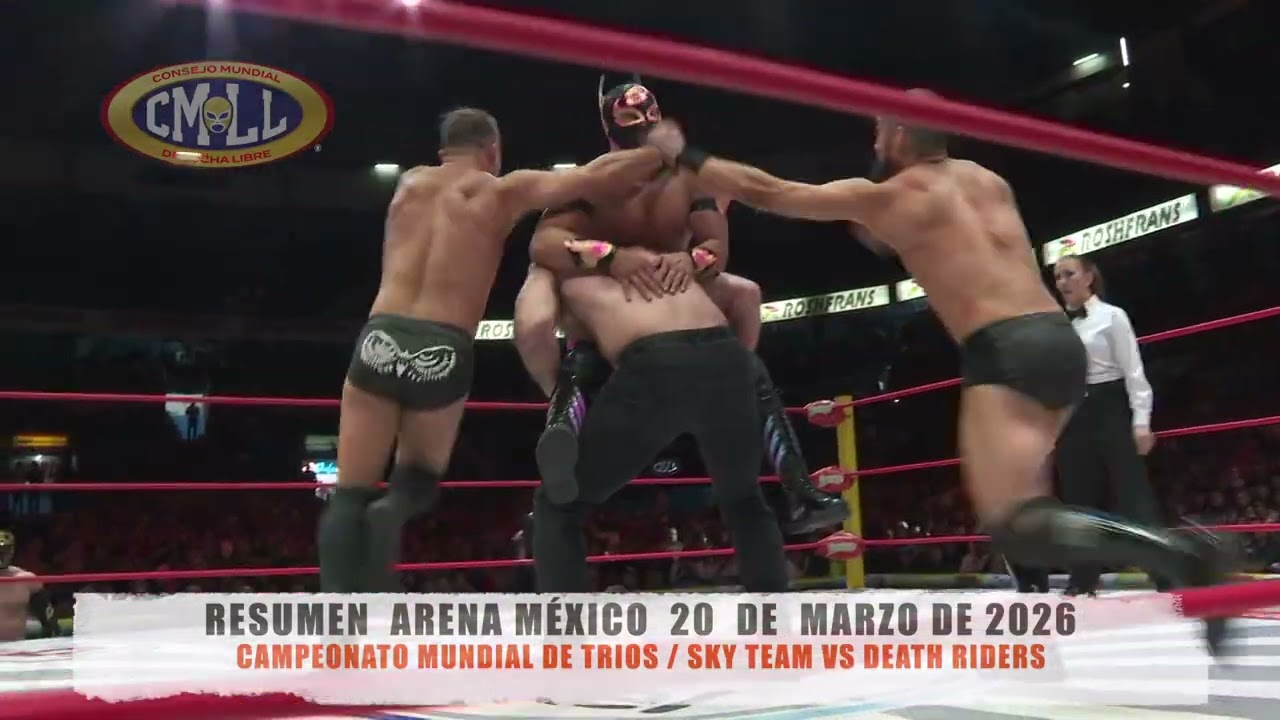 CMLL - CAMPEONATO MUNDIAL DE TRIOS / SKY TEAM VS DEATH RIDERS /ARENA M&Eacute;XICO/20-03-26