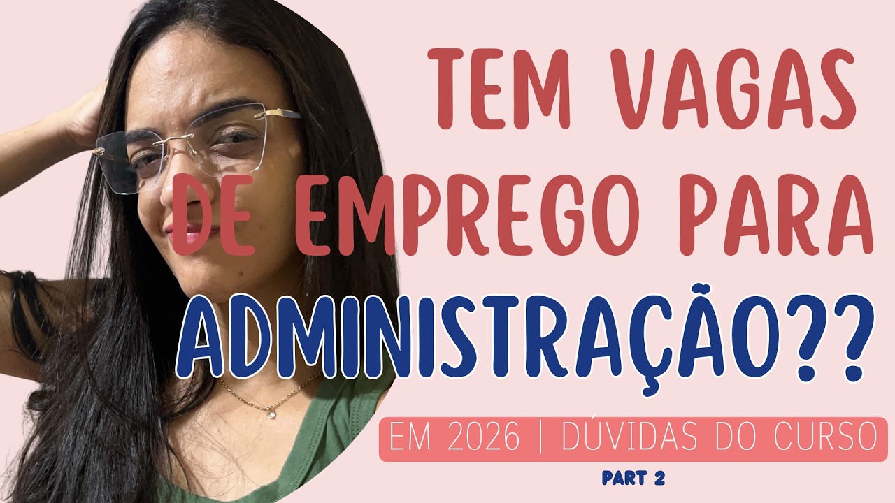 Part 2| TEM VAGAS DE EMPREGO PARA ADMINISTRADOR?