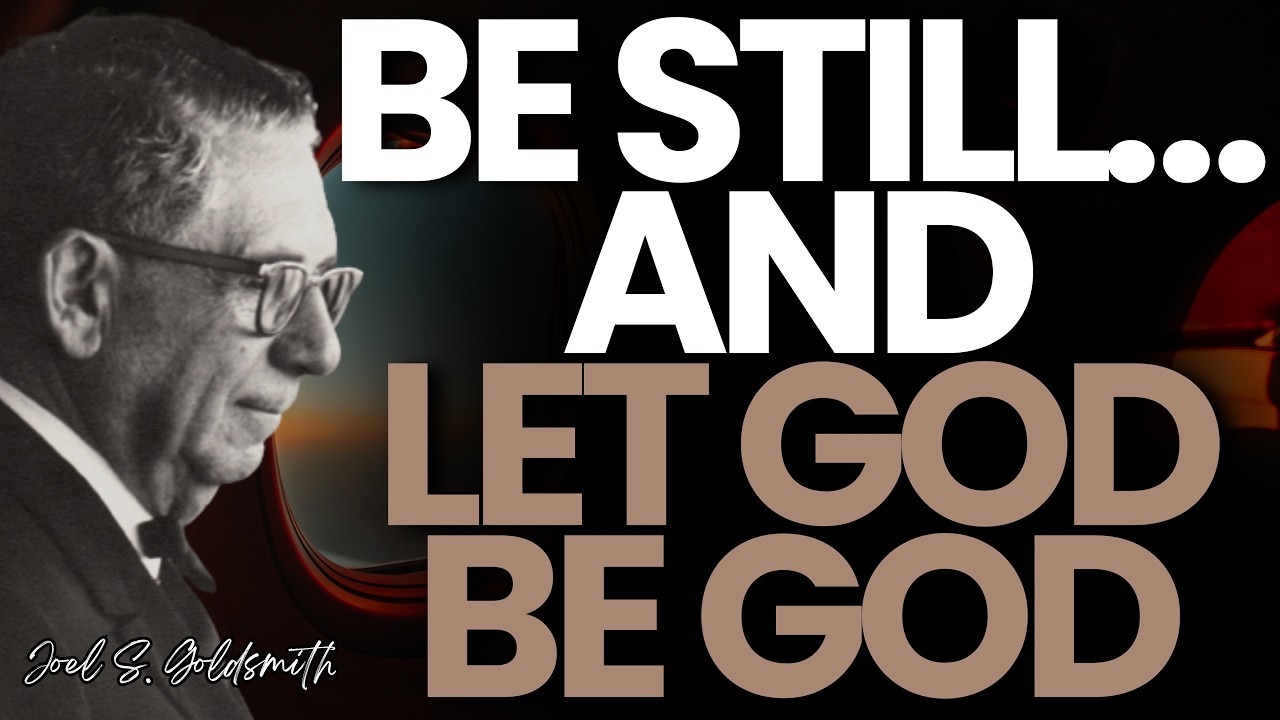 BE STILL AND KNOW — JOEL S.GOLDSMITH on ABIDING, SURRENDER & the END of STRIVING