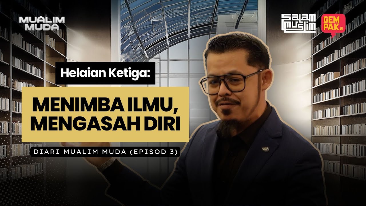 Menimba Ilmu, Mengasah Diri: Diari Mualim Muda (Episod 3)