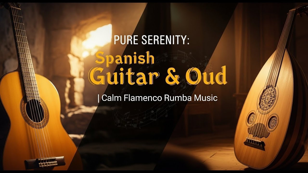 Spanish Guitar & Arabic Oud ✦ Best Flamenco Rumba Instrumental for Relaxation and Chill
