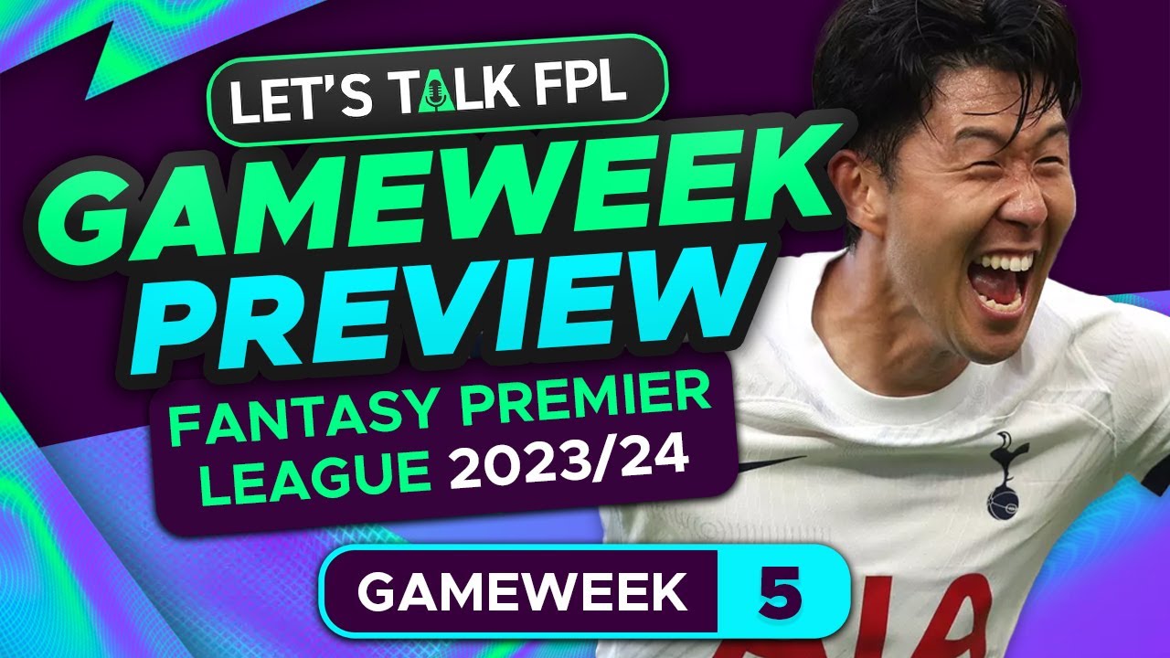 FPL GAMEWEEK 5 PREVIEW | FANTASY PREMIER LEAGUE 2023/24 TIPS