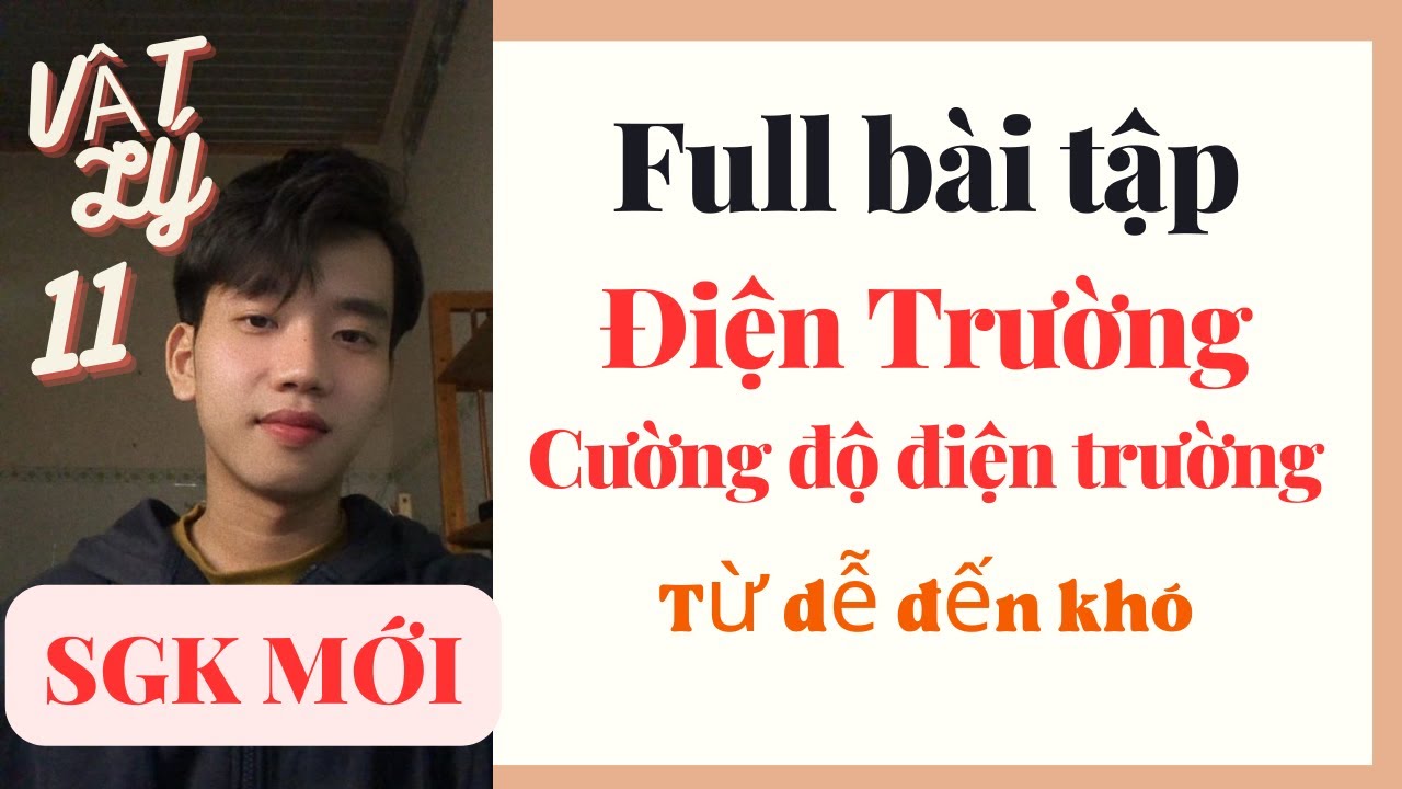 [Vật Lý 11] Bài tập Điện Trường full 4 dạng| Kết Nối Tri Thức & Chân Trời Sáng Tạo