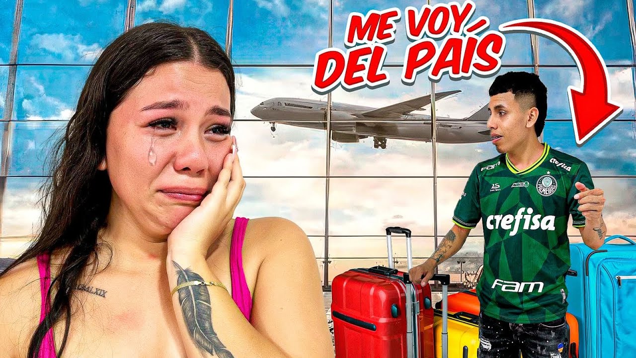 ME VOY DEL PAÍS PARA SIEMPRE😭// BROMA A MI NOVIA