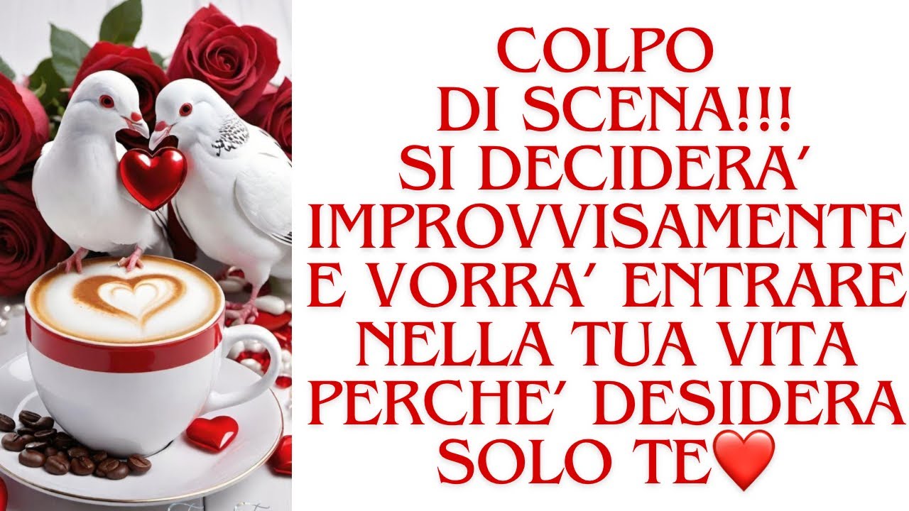 🔮SI DECIDERÀ IMPROVVISAMENTE E TI CHIEDERÀ DI ENTRARE NELLA TUA VITA‼️