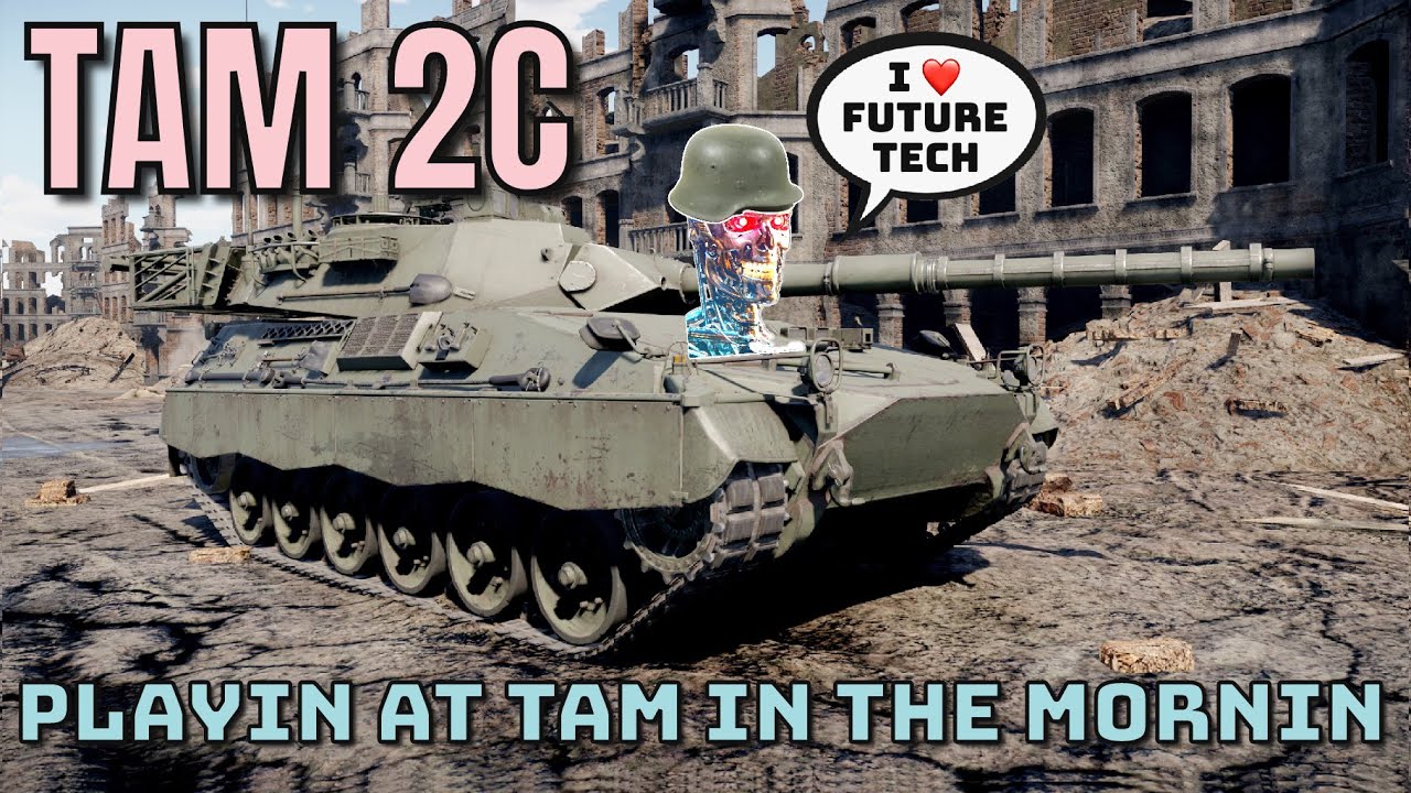 TAM 2C — Танки под кофеином с дёргающимися глазами — War Thunder