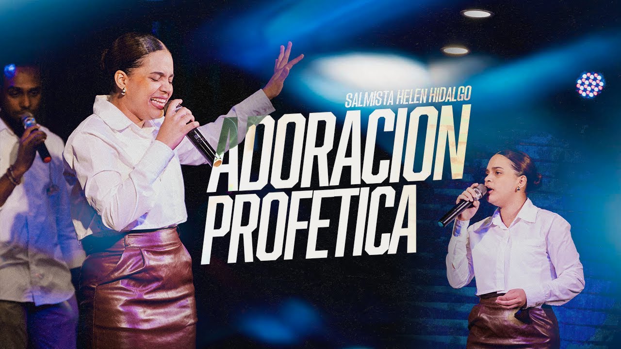 HELEN HIDALGO SALMISTA -  ADORACION PROFETICA