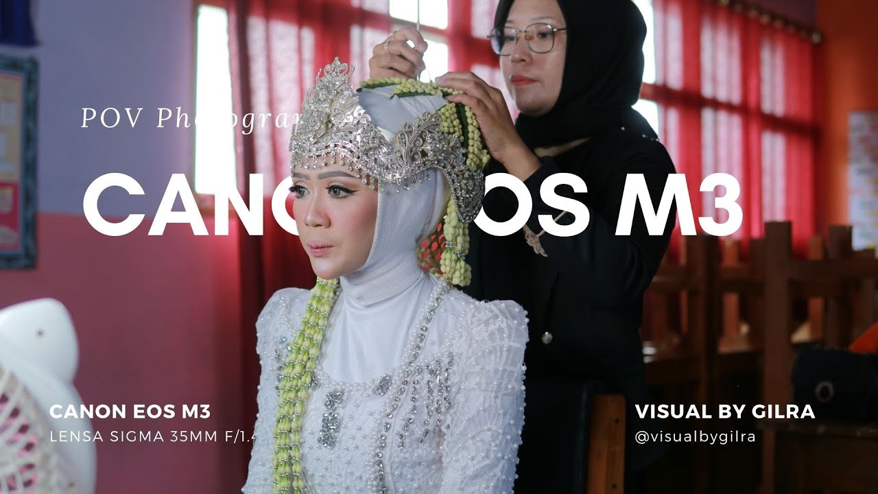 KAMERA EOS M3 DIPAKAI UNTUK WEDDING, APA MASIH CUKUP? | POV PHOTOGRAPHY | WEDDING | PART 1