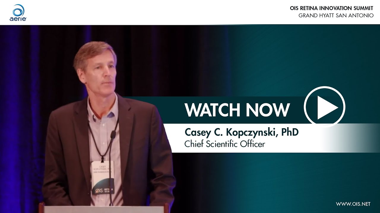 Aerie Pharmaceuticals | Casey C. Kopczynski, PhD - Chief Scientific Officer