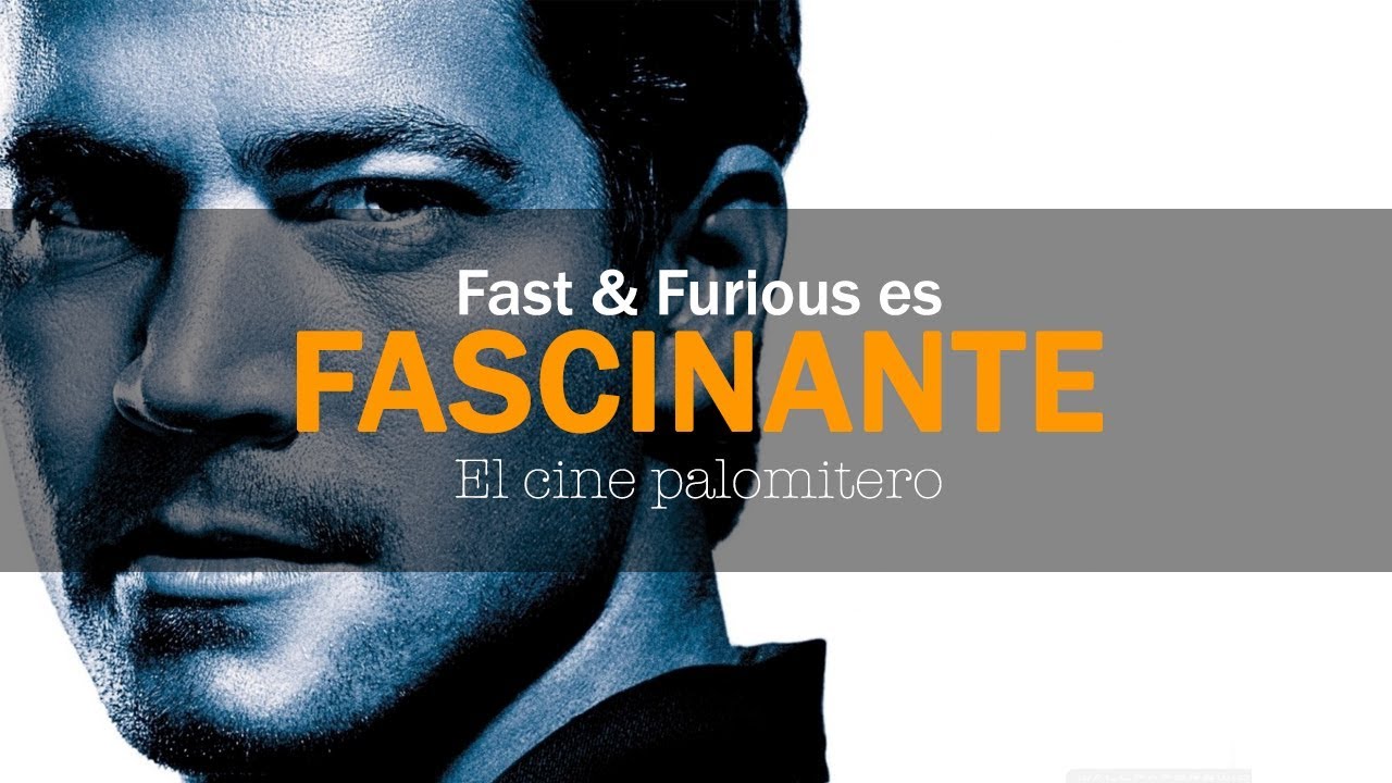 Fast & Furious es FASCINANTE - El cine palomitero [Parte 1]