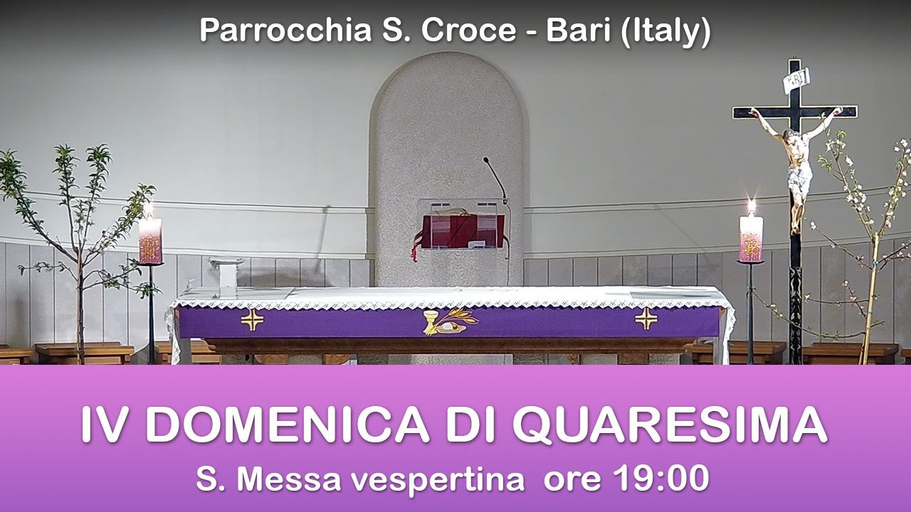 IV DOMENICA DI QUARESIMA - S. Messa prefestiva 14/03/2026 - Parrocchia Santa Croce - Bari