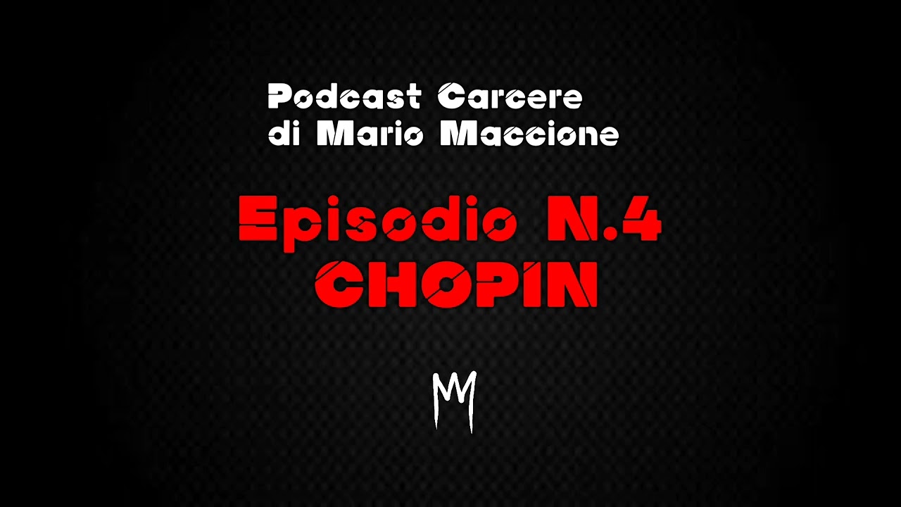 Video Podcast Carcere di Mario Maccione Episodio N.4 - CHOPIN -