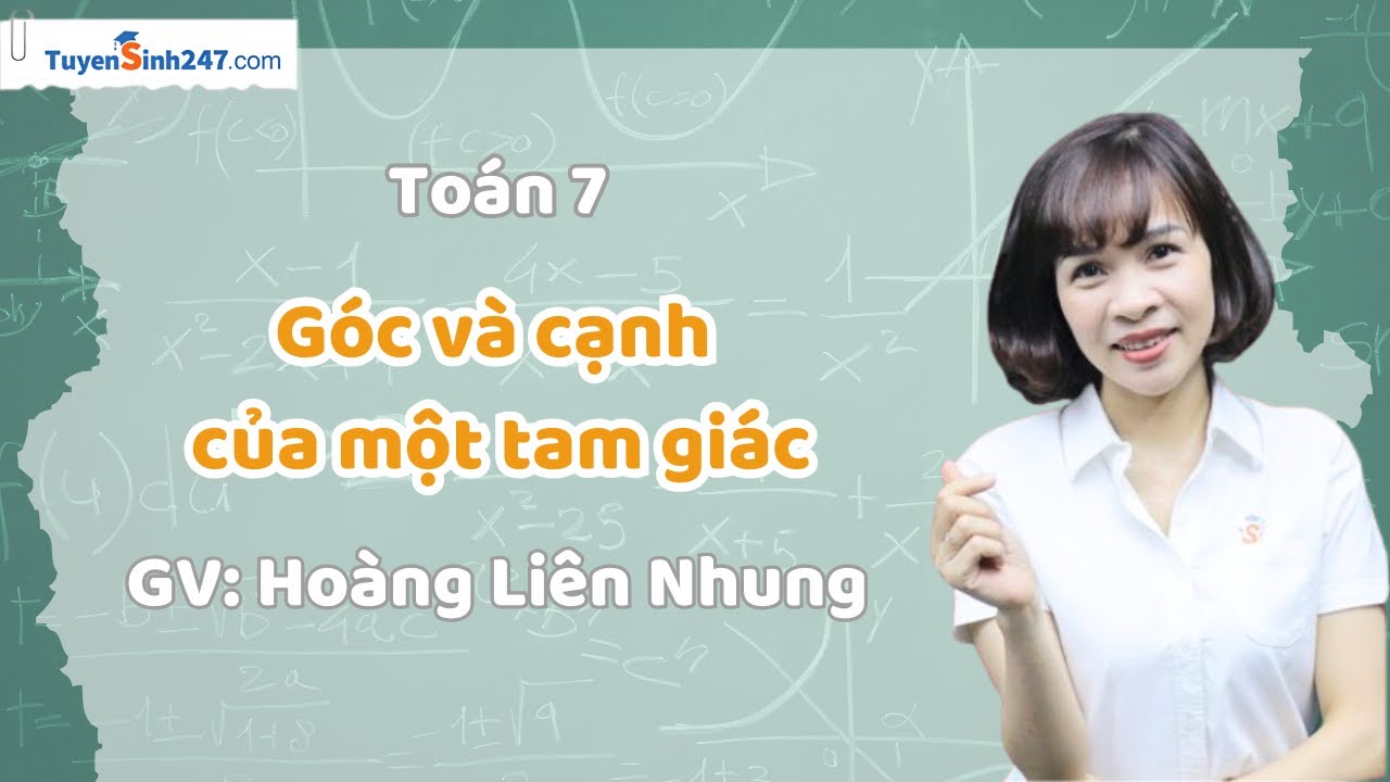 Góc và cạnh của một tam giác | Toán 7 CTST | GV: Hoàng Liên Nhung