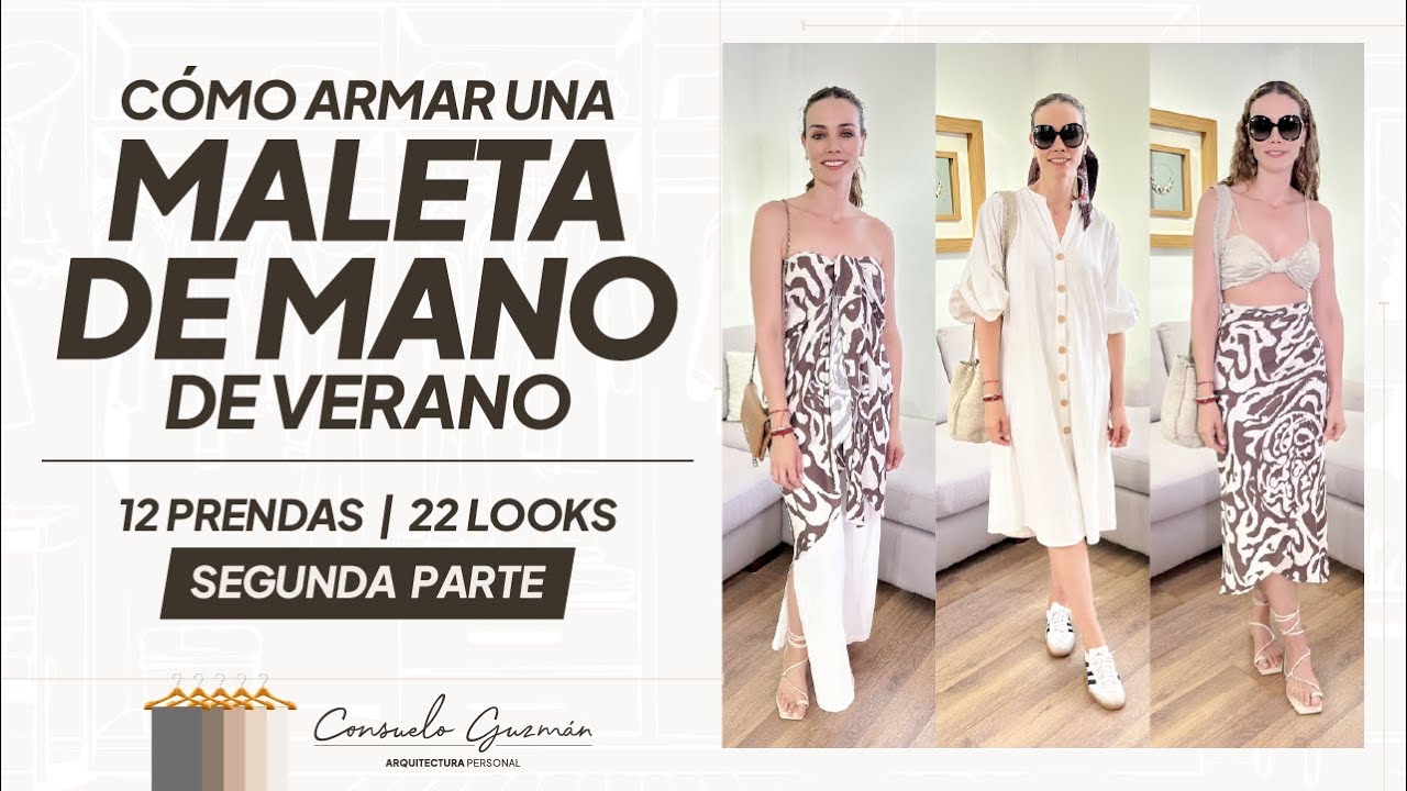 Segunda Parte | Cómo armar una Maleta de Mano de Verano | 12 Prendas 22 Looks | Consuelo Guzman