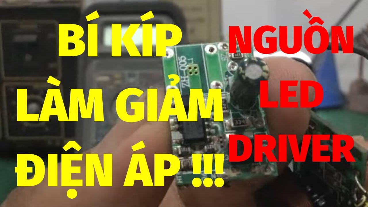 Sửa led driver - bí kíp làm giảm điện áp ngõ ra của mạch nguồn led dành cho anh em kỹ thuật !!!