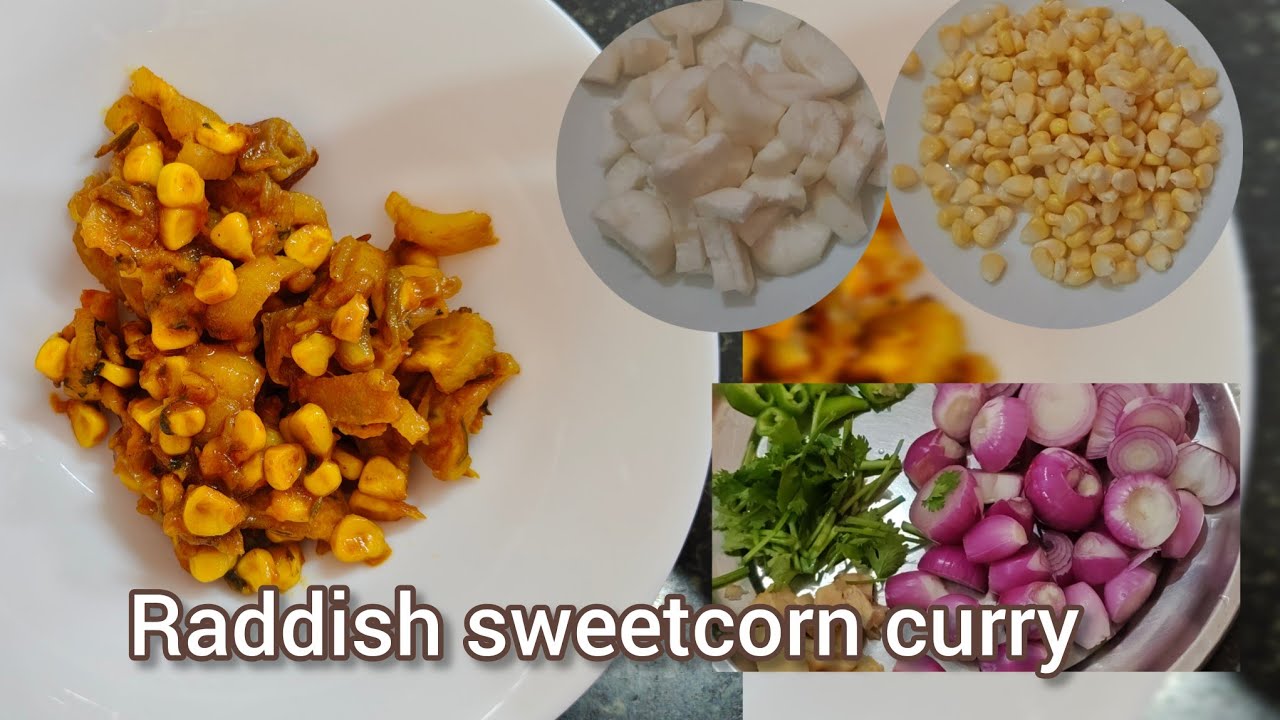 Ep-59|Raddish  sweet corn curry  in 20minutes