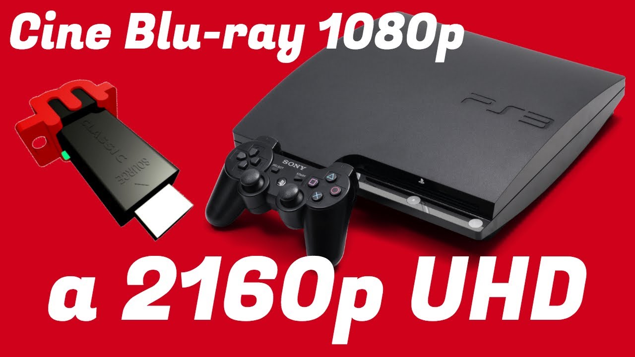 PS3 + mClassic = reescalar Bluray a 2160p UHD (4K)/Requisitos para DVD/Bluray - Upscaling PS3 to 4K