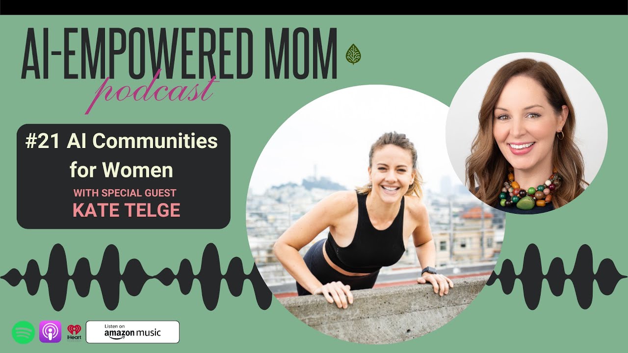 AI Empowered Mom 21 AI Communities for Women with Kate Telge