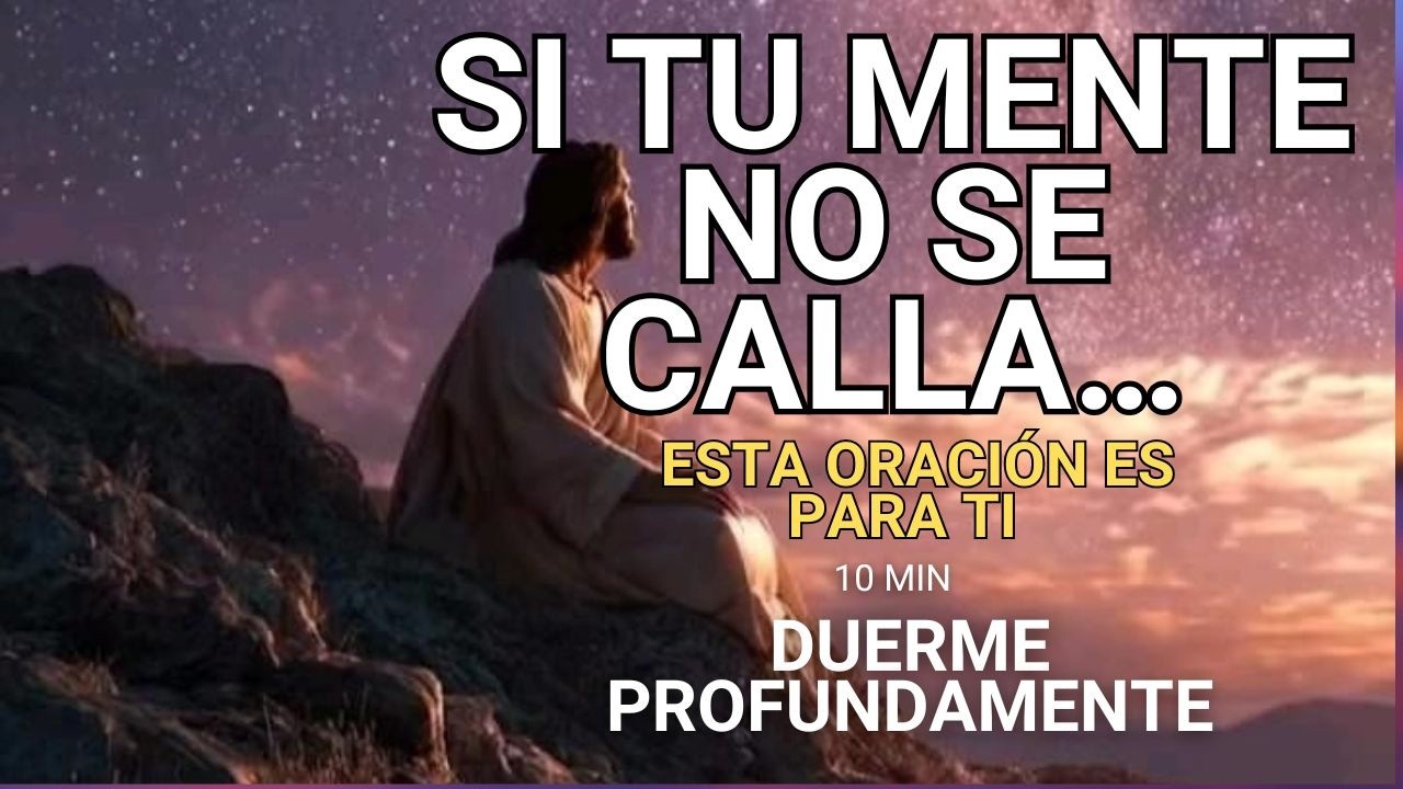 SI TU MENTE NO SE CALLA  Esta oracion es para ti - oracion para Dormir profundamente  sin ansiedad