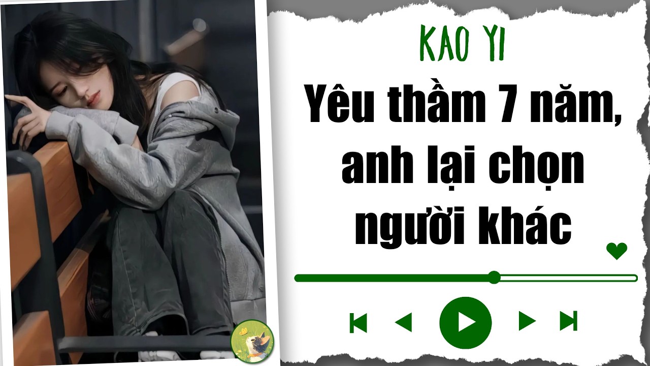 [ Truyện Auido Ngôn Tình ] Yêu thầm 7 năm, anh lại chọn người khác