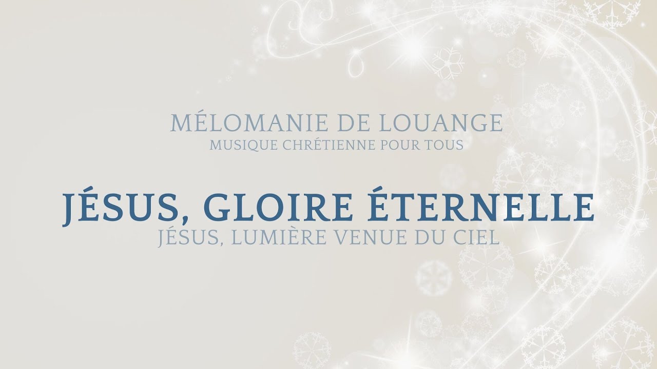 Jésus, gloire éternelle - Chant chrétien pour Noël