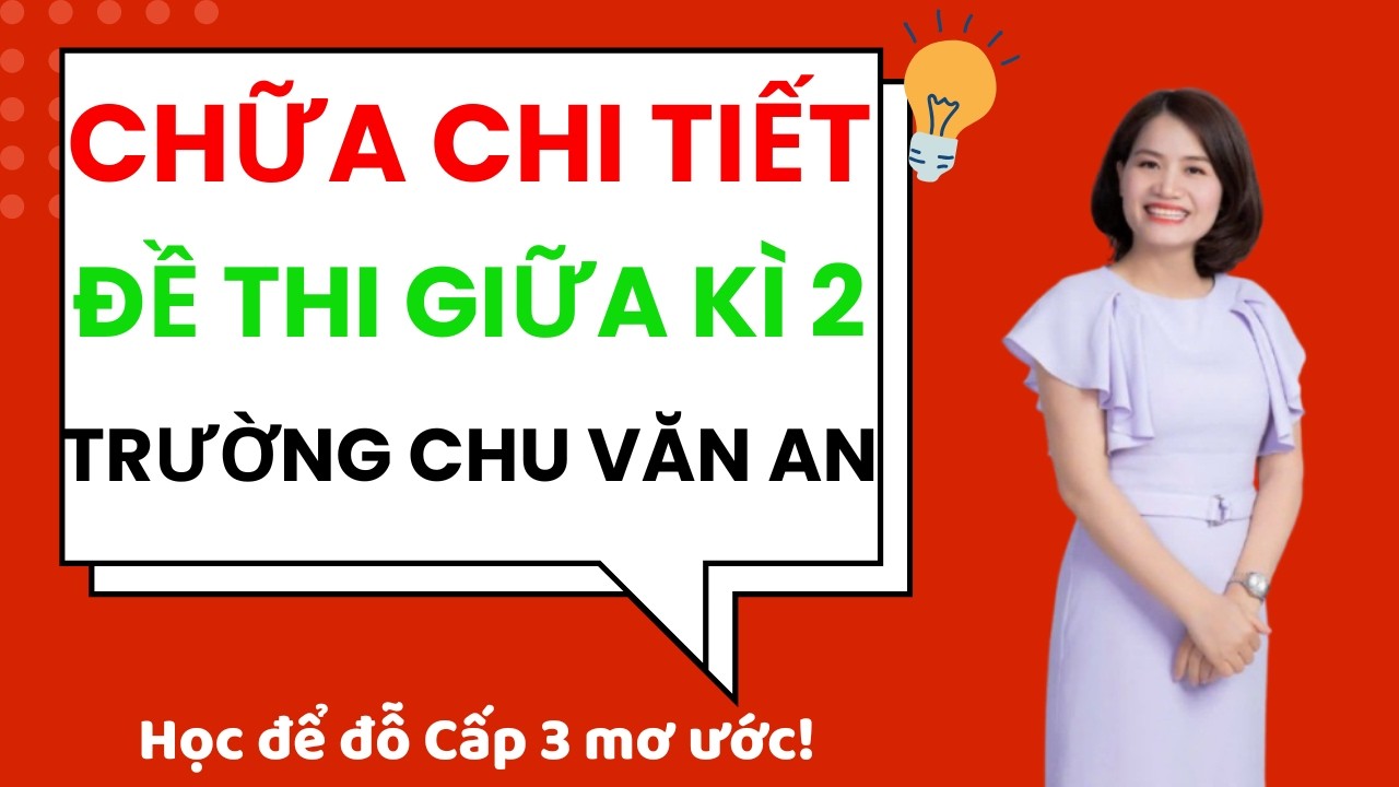 Tiếng Anh Lớp 9 . Chữa chi tiết đề thi giữa kì 2 trường Chu Văn An