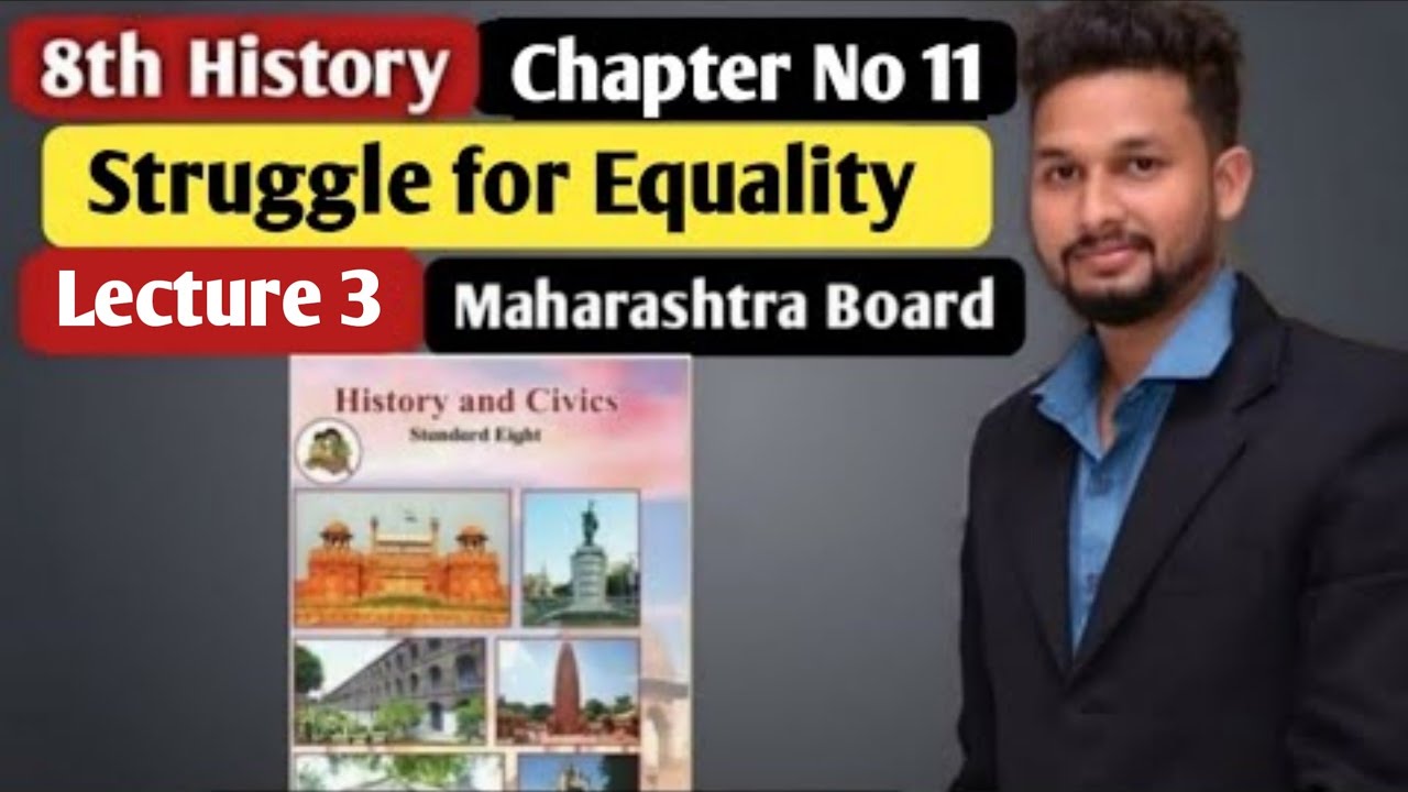 8th History| Chapter 11 | Struggle for Equality | Lecture 3| maharashtra board
