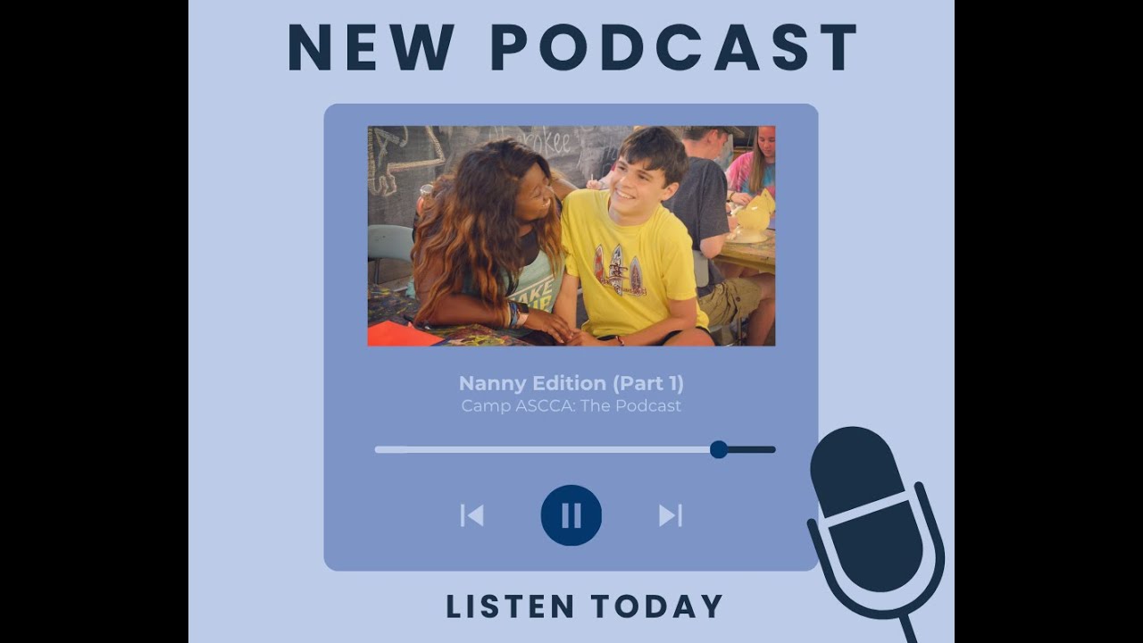 Camp ASCCA: The Podcast - Nanny Edition (Part 1)