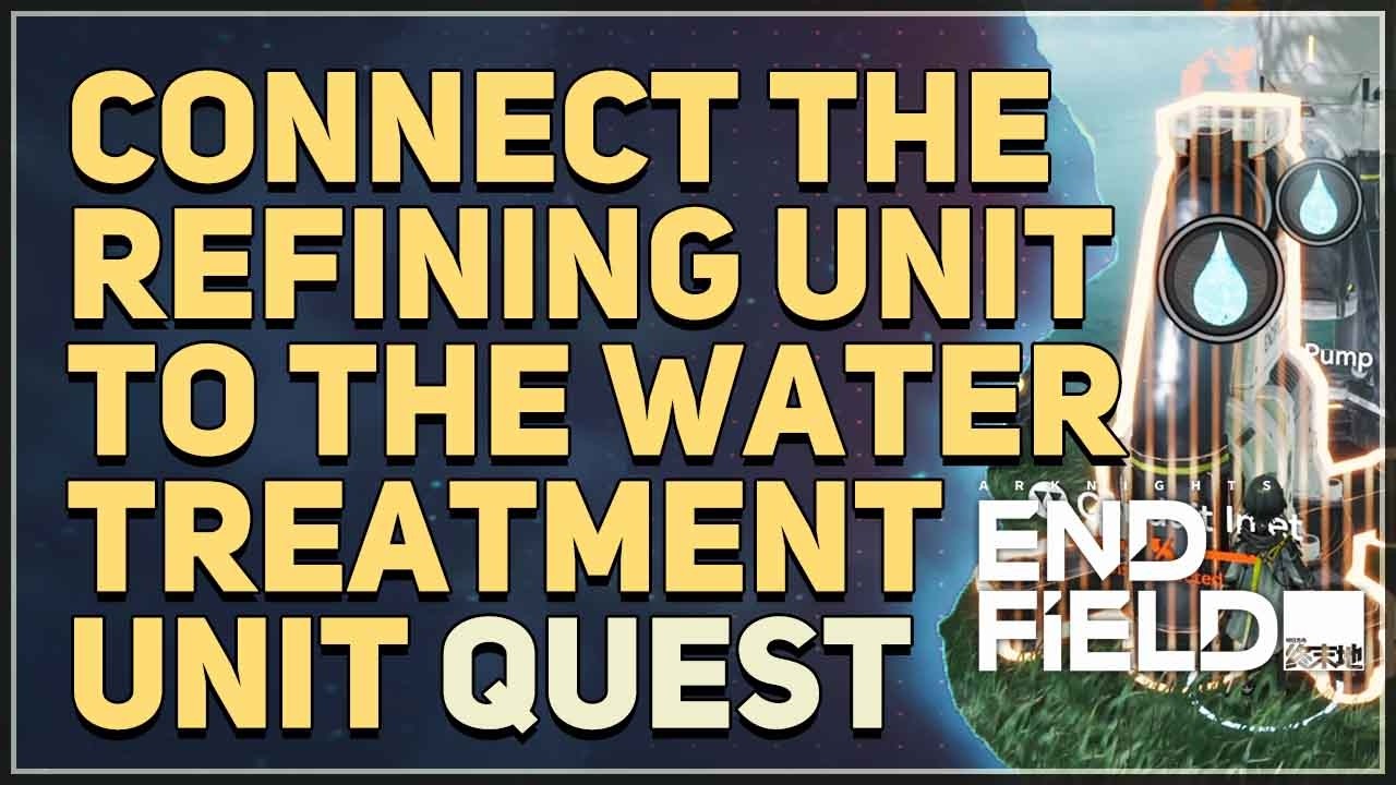 Connect the Refining Unit to the Water Treatment Unit to keep the production Arknights Endfield