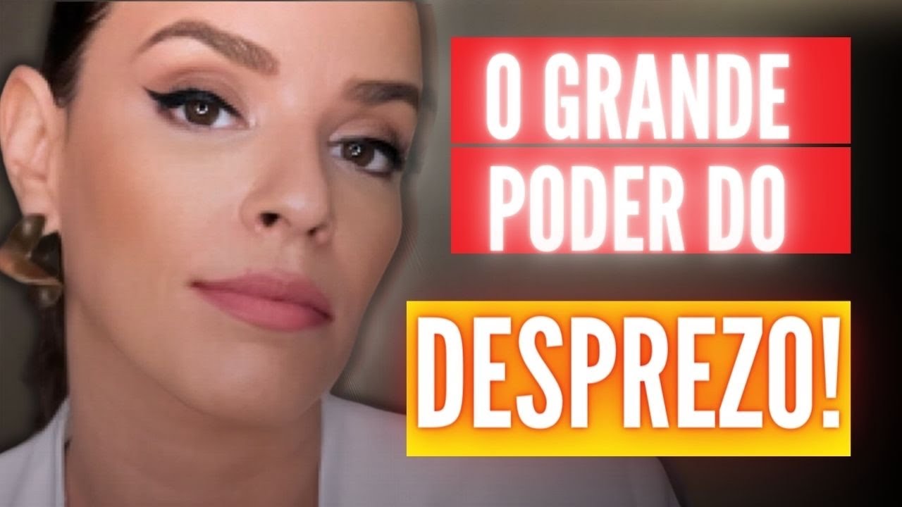 O GRANDE PODER DO DESPREZO!!