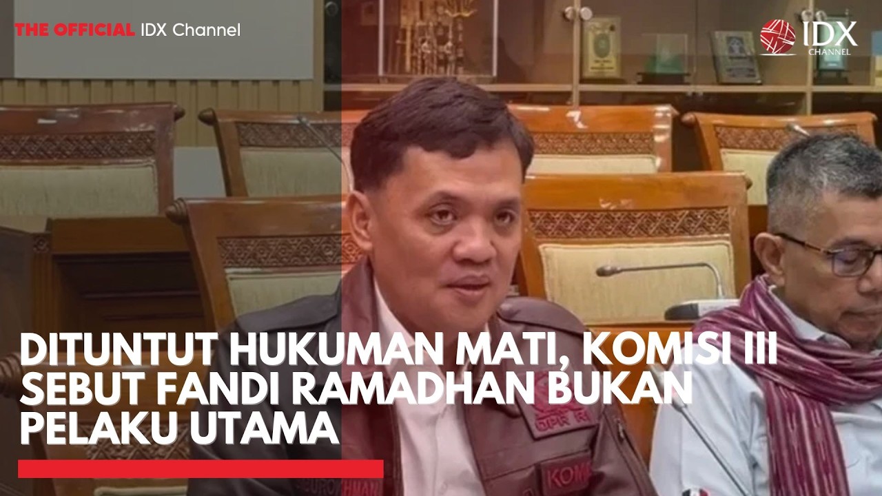Dituntut Hukuman Mati, Komisi III Sebut Fandi Ramadhan Bukan Pelaku Utama | IDXC UPDATE