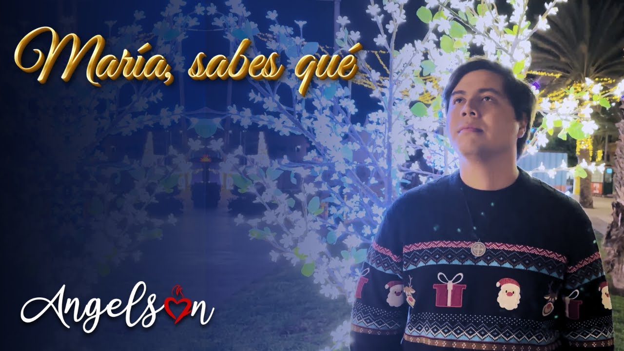 Angelson - Mar&iacute;a, sabes qu&eacute; - Navidad - M&uacute;sica Cat&oacute;lica