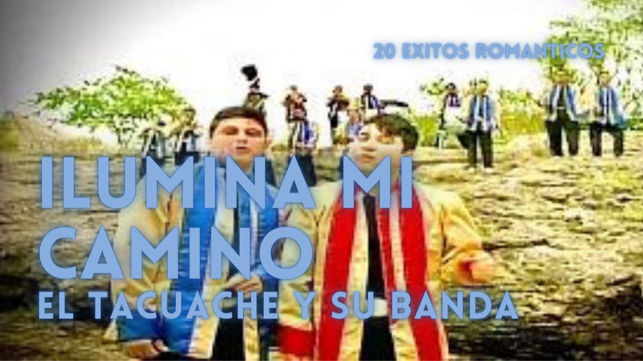 El Tacuache Y Su Banda - Ilumina Mi Camino