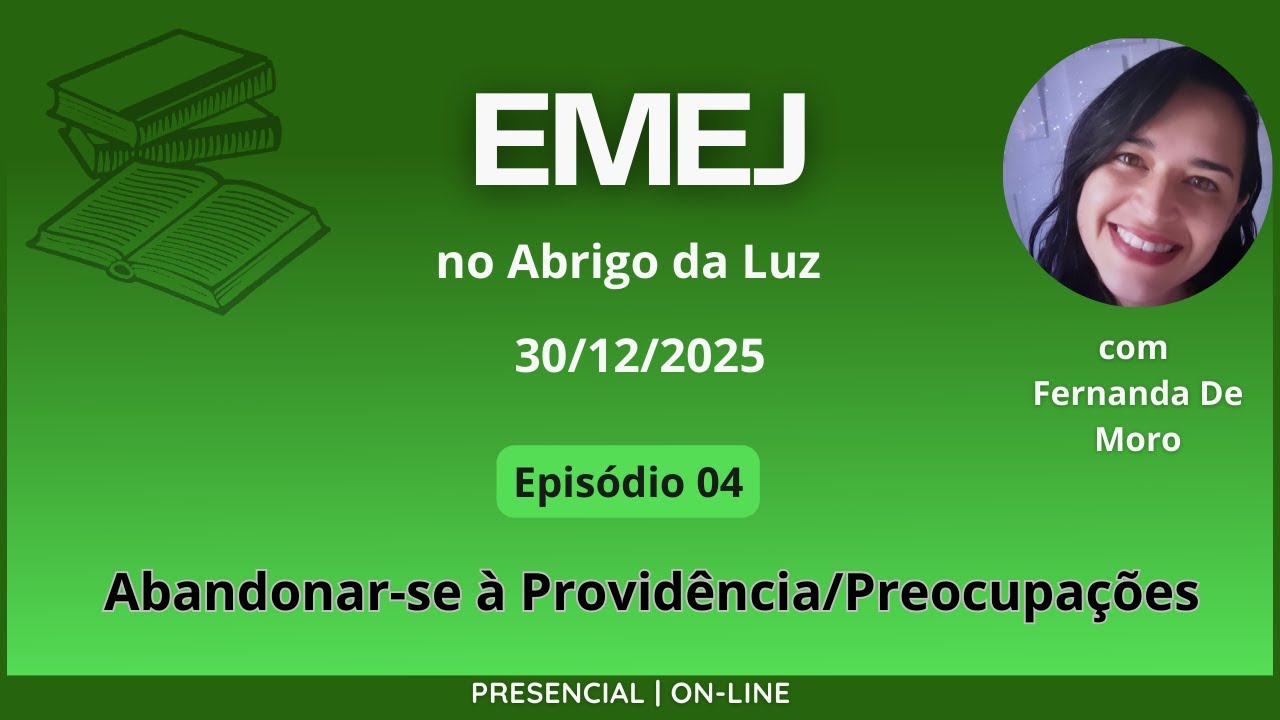EMEJ | Abandonar-se à Providência/Preocupações - Episódio 04 (Mateus, 6:25-34) com Fernanda De Moro