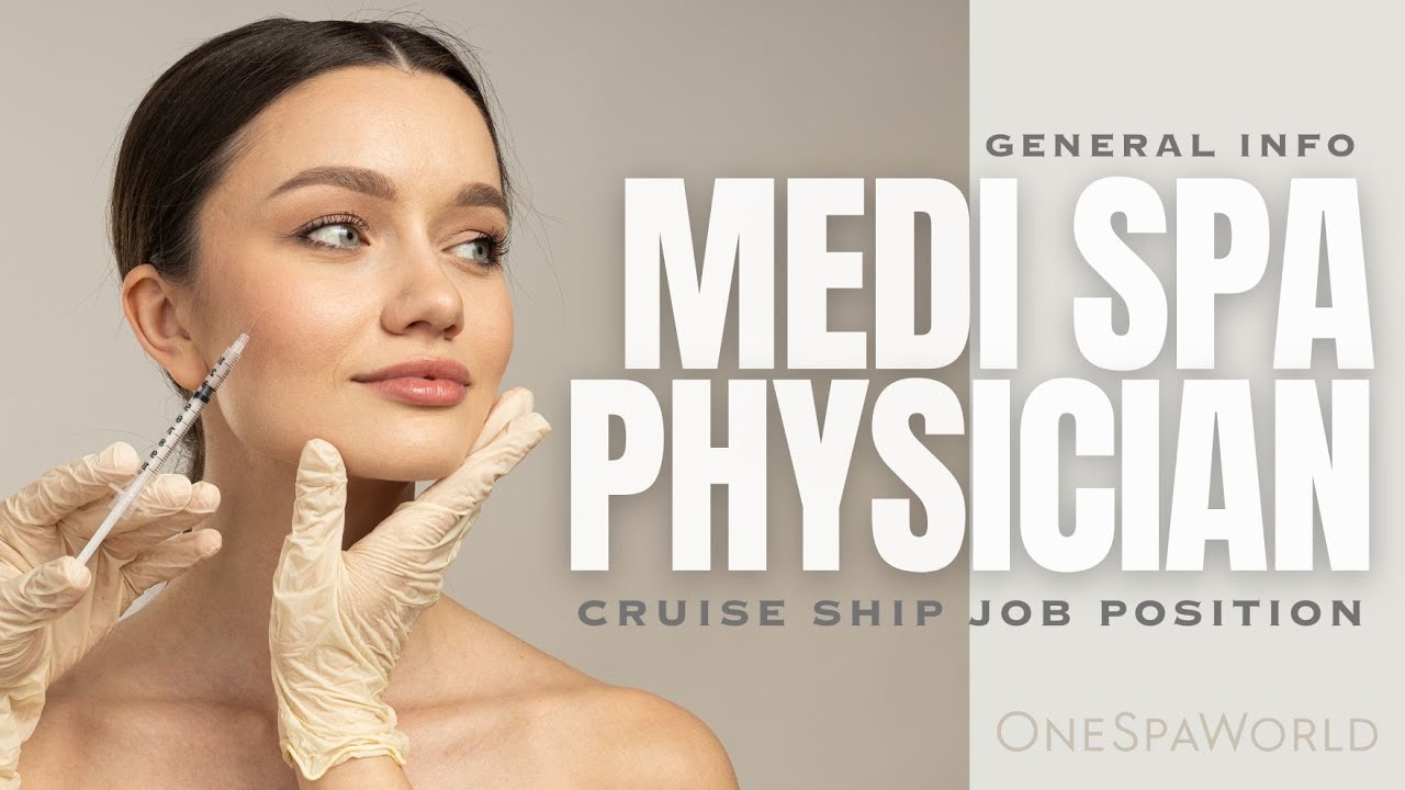 Medi Spa Physician on a Cruise Ship | General Info | Your Future with One Spa World