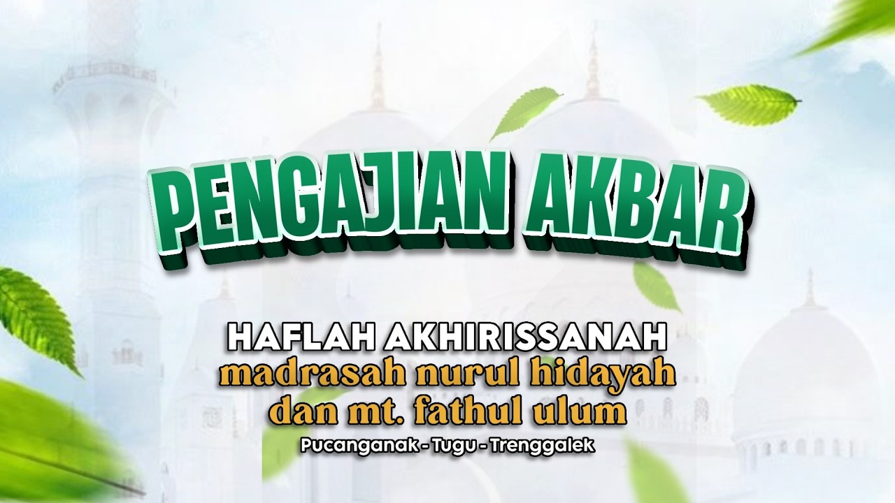 PENGAJIAN AKBAR BERSAMA KH. MUHAMMAD YASIN BISRI DALAM RANGKA HAFLAH AKHIRISSANAH
