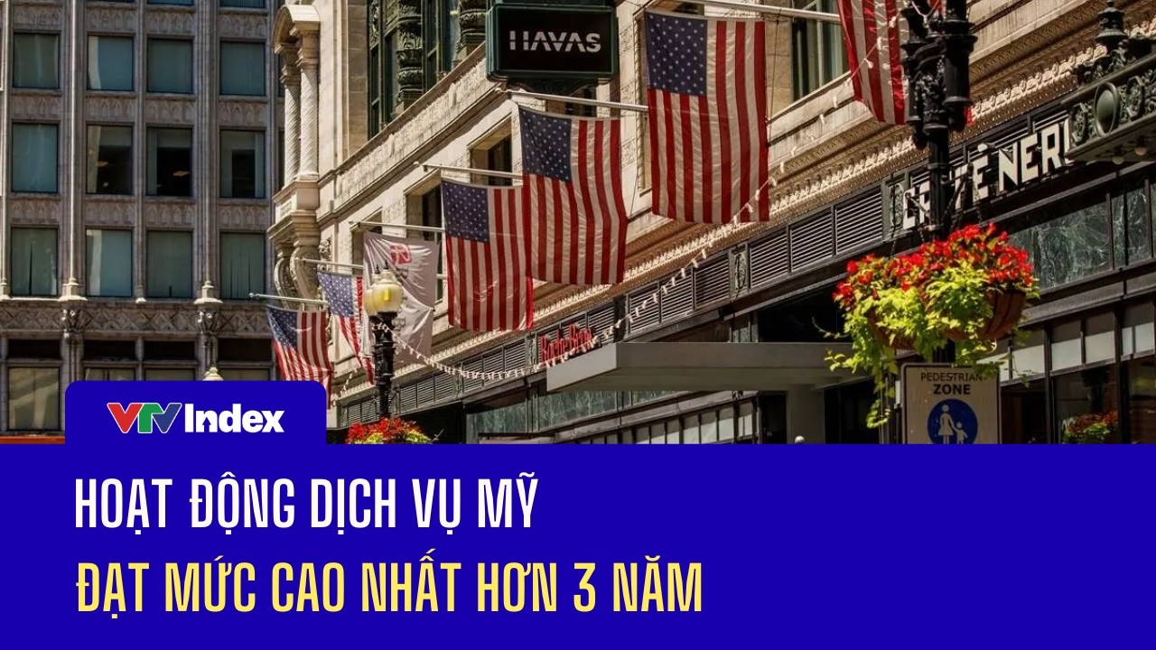 Hoạt động dịch vụ Mỹ đạt mức cao nhất hơn 3 năm | VTVIndex