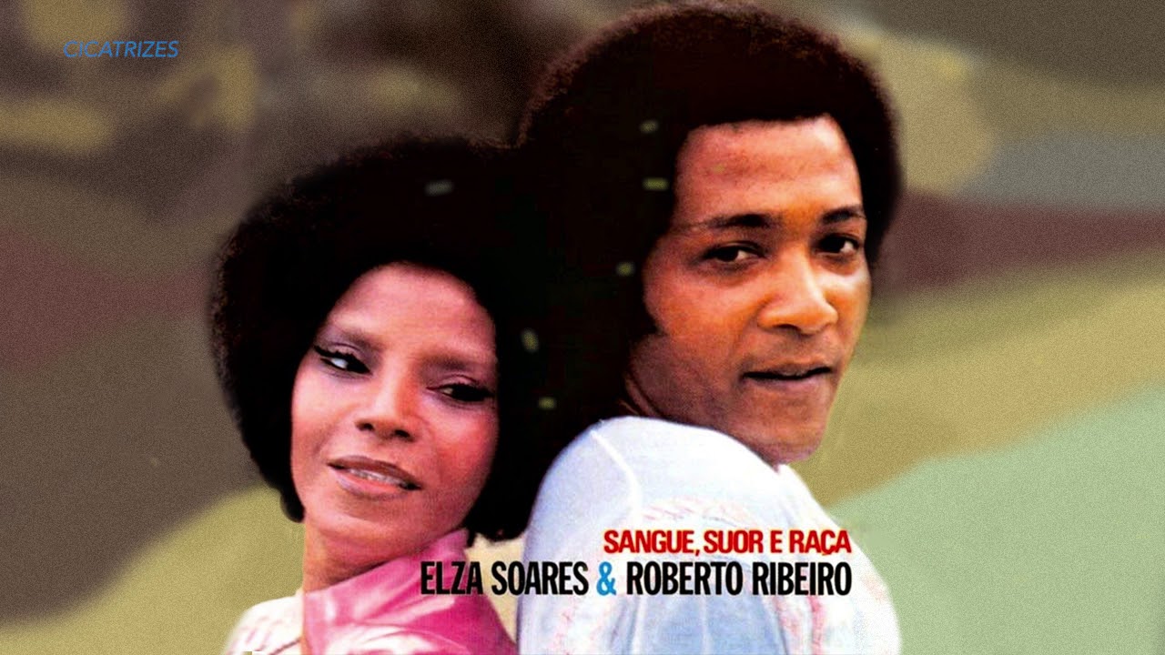 Elza Soares e Roberto Ribeiro - Sangue, Suor e Raça - 1972 (Álbum Completo)